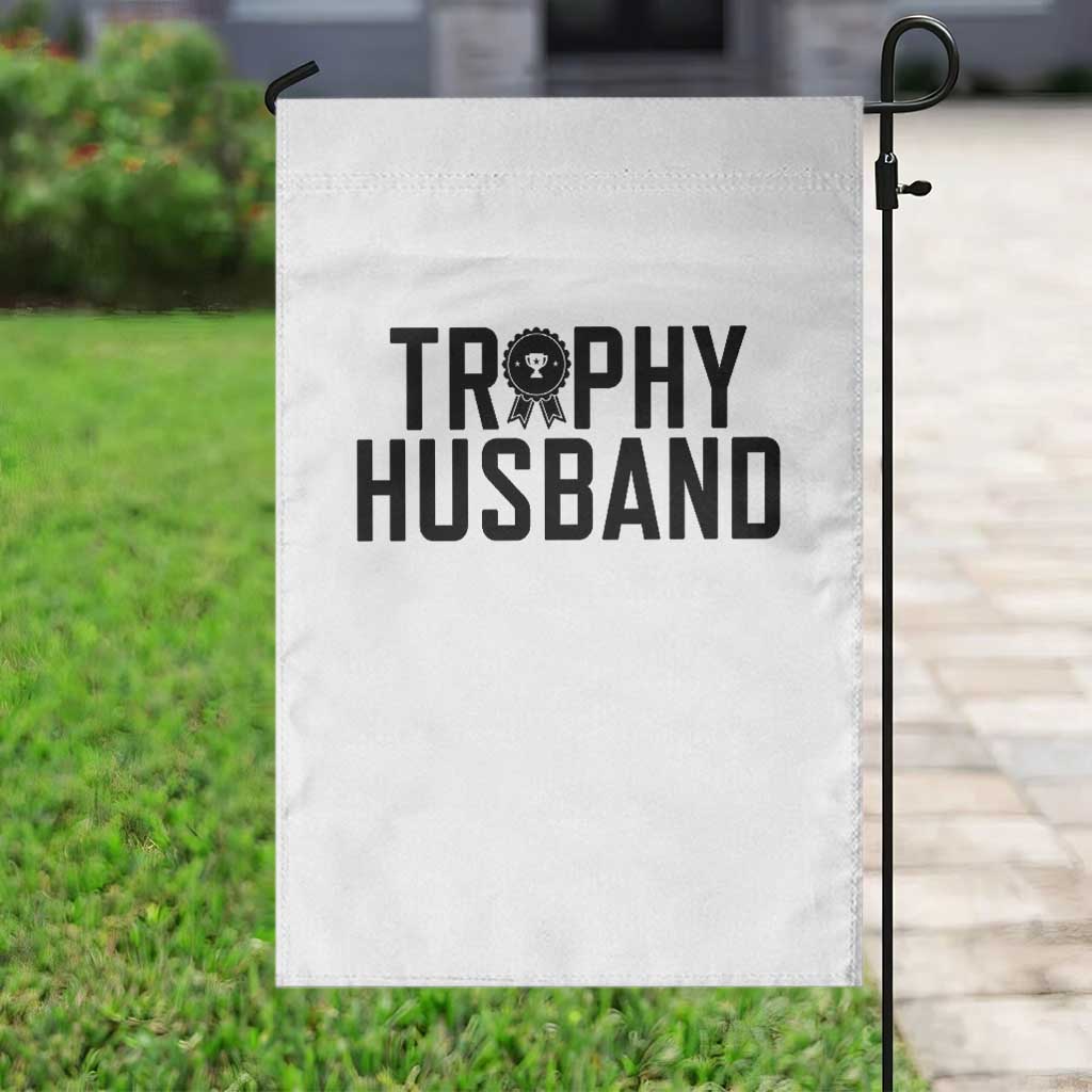Funny Trophy Husband Garden Flag Sarcastic Marriage Quote TS12 Print Your Wear