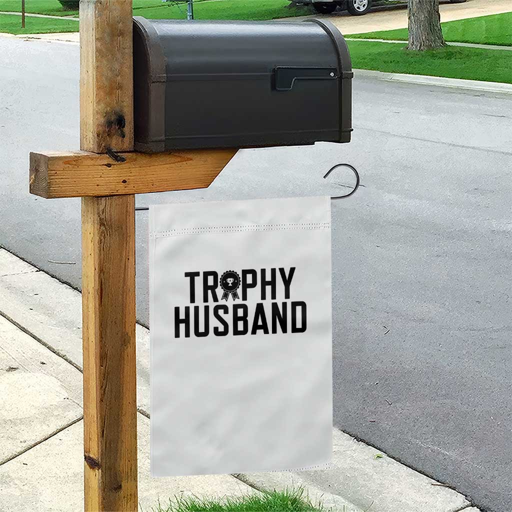 Funny Trophy Husband Garden Flag Sarcastic Marriage Quote TS12 Print Your Wear