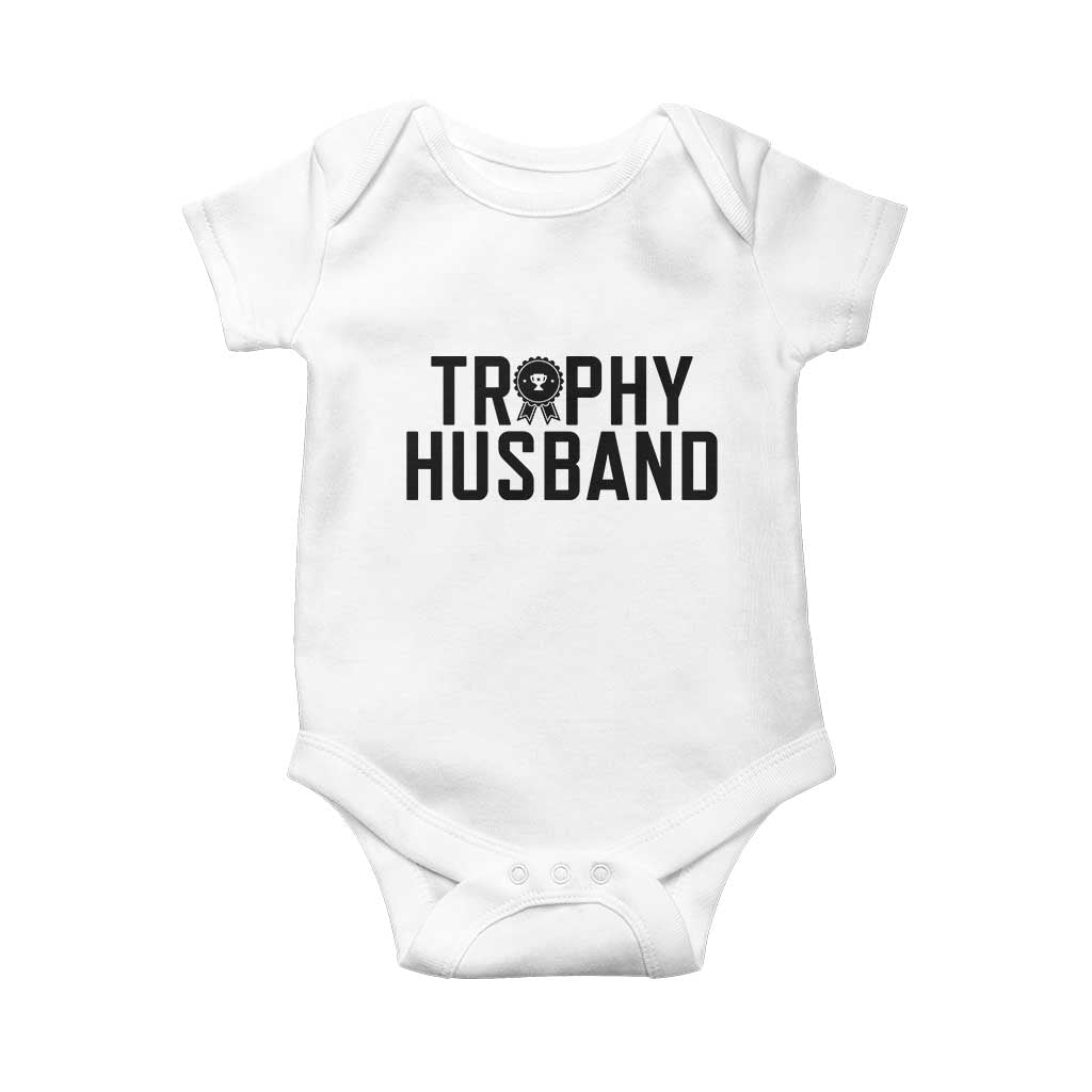Funny Trophy Husband Baby Onesie Sarcastic Marriage Quote TS12 White Print Your Wear