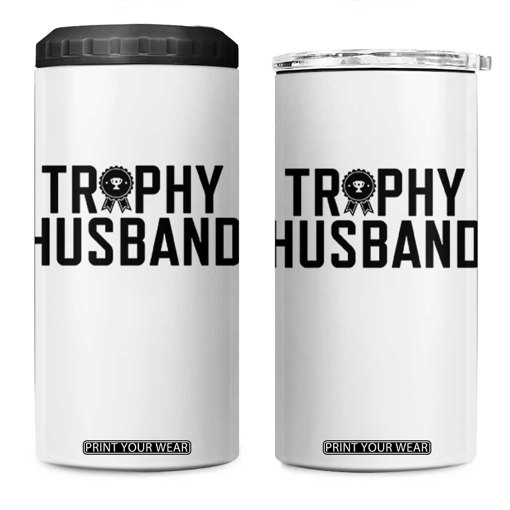 Funny Trophy Husband 4 in 1 Can Cooler Tumbler Sarcastic Marriage Quote TS12 One Size: 16 oz White Print Your Wear