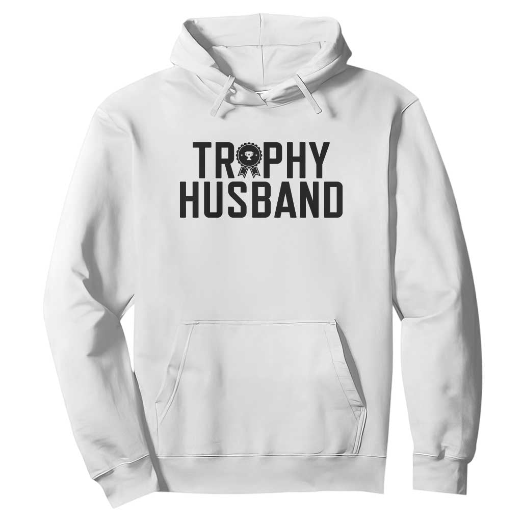 Funny Trophy Husband Hoodie Sarcastic Marriage Quote TS12 White Print Your Wear