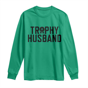 Funny Trophy Husband Long Sleeve Shirt Sarcastic Marriage Quote TS12 Irish Green Print Your Wear