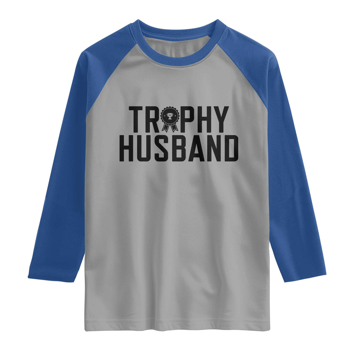 Funny Trophy Husband Raglan Shirt Sarcastic Marriage Quote TS12 Sport Gray Royal Print Your Wear