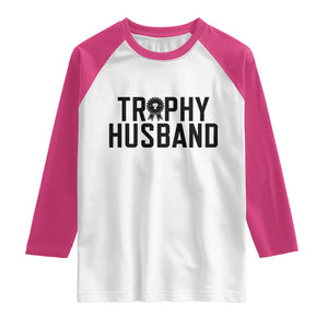Funny Trophy Husband Raglan Shirt Sarcastic Marriage Quote TS12 White Heliconia Print Your Wear