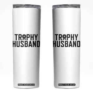 Funny Trophy Husband Skinny Tumbler Sarcastic Marriage Quote TS12 White Print Your Wear