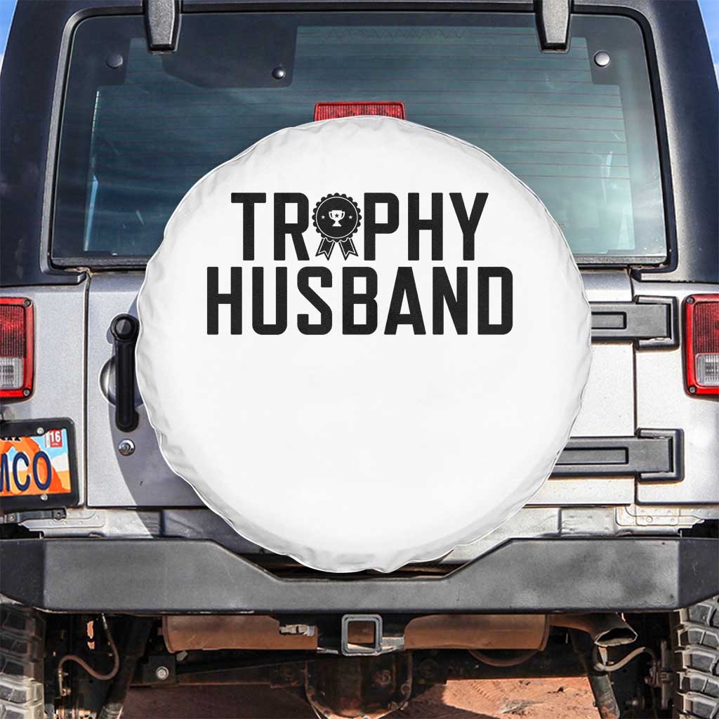 Funny Trophy Husband Spare Tire Cover Sarcastic Marriage Quote TS12 No hole White Print Your Wear