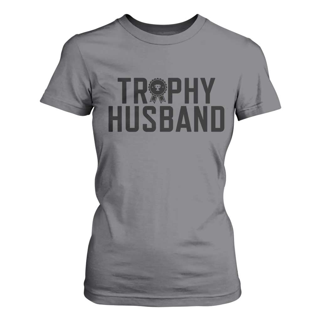 Funny Trophy Husband T Shirt For Women Sarcastic Marriage Quote TS12 Charcoal Print Your Wear