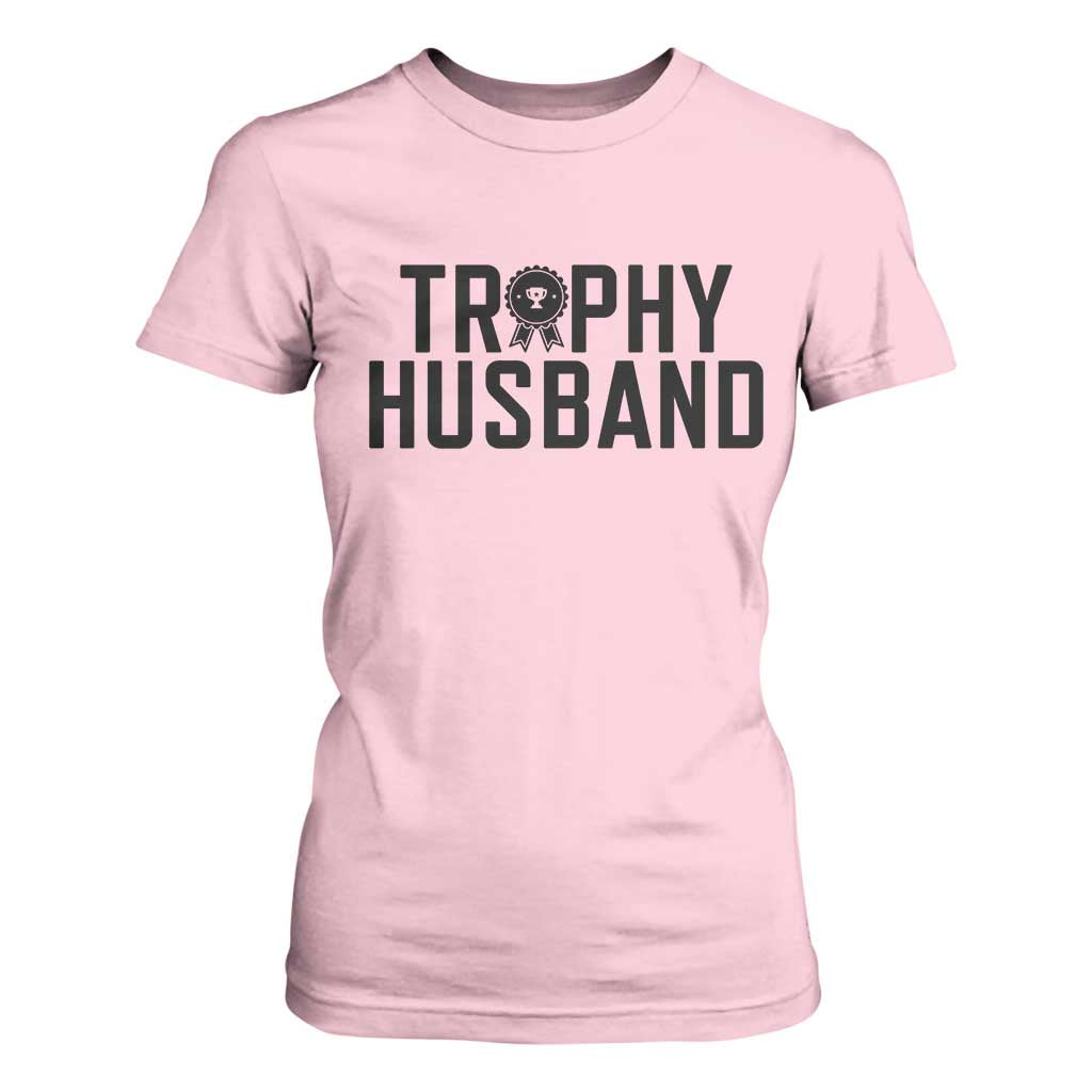 Funny Trophy Husband T Shirt For Women Sarcastic Marriage Quote TS12 Light Pink Print Your Wear