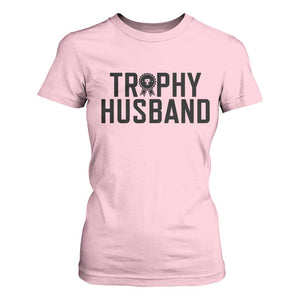 Funny Trophy Husband T Shirt For Women Sarcastic Marriage Quote TS12 Light Pink Print Your Wear