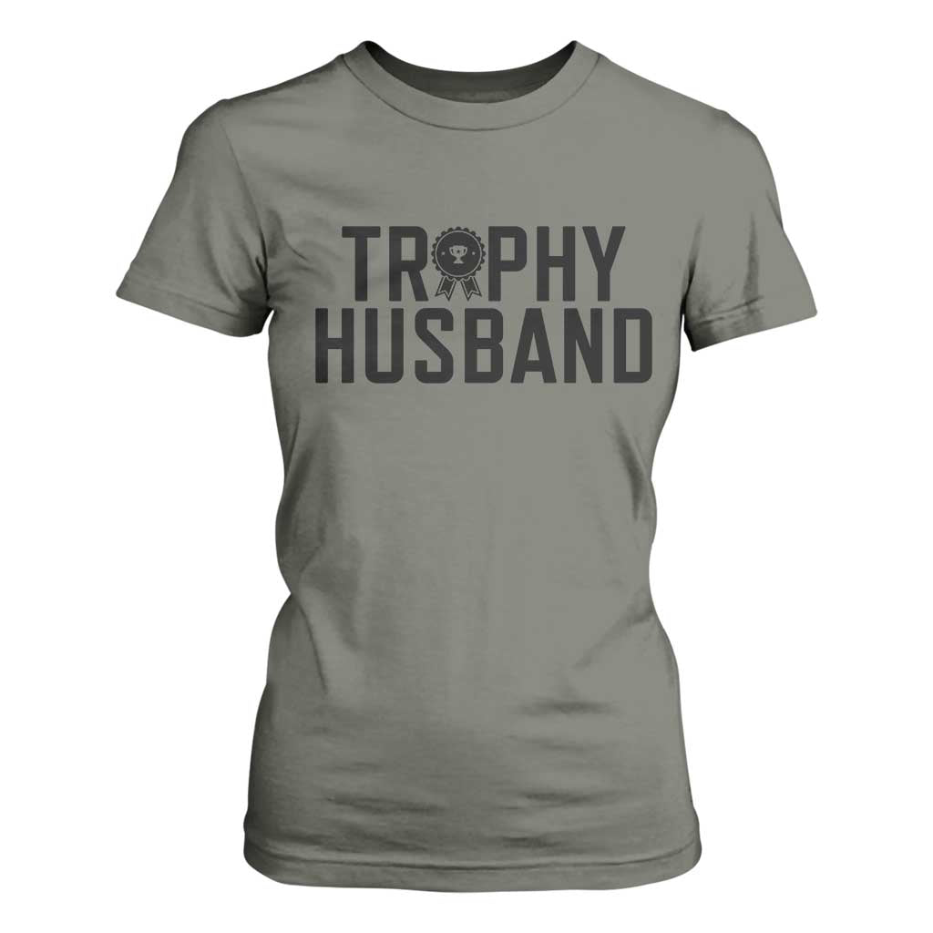 Funny Trophy Husband T Shirt For Women Sarcastic Marriage Quote TS12 Military Green Print Your Wear