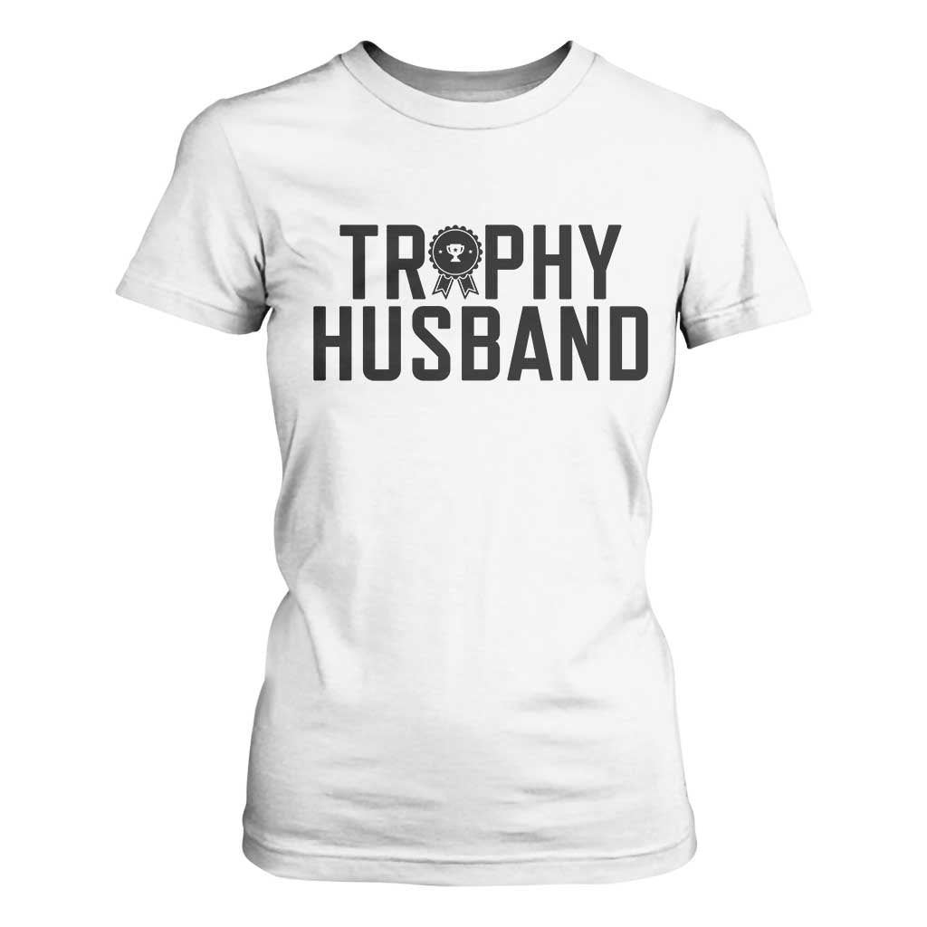 Funny Trophy Husband T Shirt For Women Sarcastic Marriage Quote TS12 White Print Your Wear
