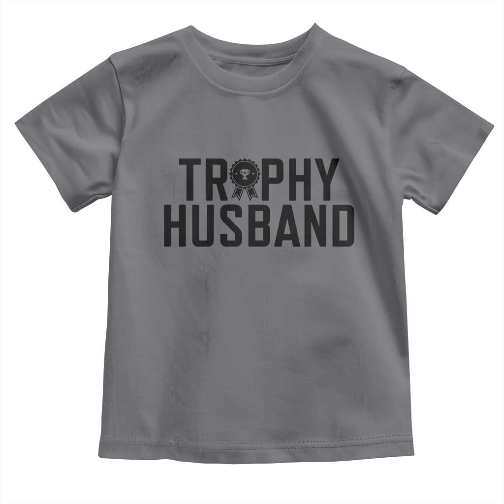 Funny Trophy Husband Toddler T Shirt Sarcastic Marriage Quote TS12 Charcoal Print Your Wear