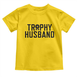 Funny Trophy Husband Toddler T Shirt Sarcastic Marriage Quote TS12 Daisy Print Your Wear