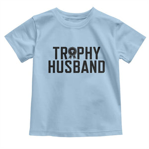 Funny Trophy Husband Toddler T Shirt Sarcastic Marriage Quote TS12 Light Blue Print Your Wear