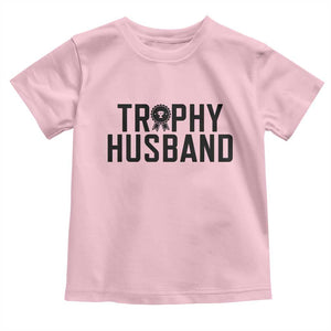 Funny Trophy Husband Toddler T Shirt Sarcastic Marriage Quote TS12 Light Pink Print Your Wear
