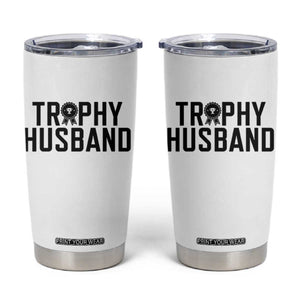 Funny Trophy Husband Tumbler Cup Sarcastic Marriage Quote TS12 White Print Your Wear