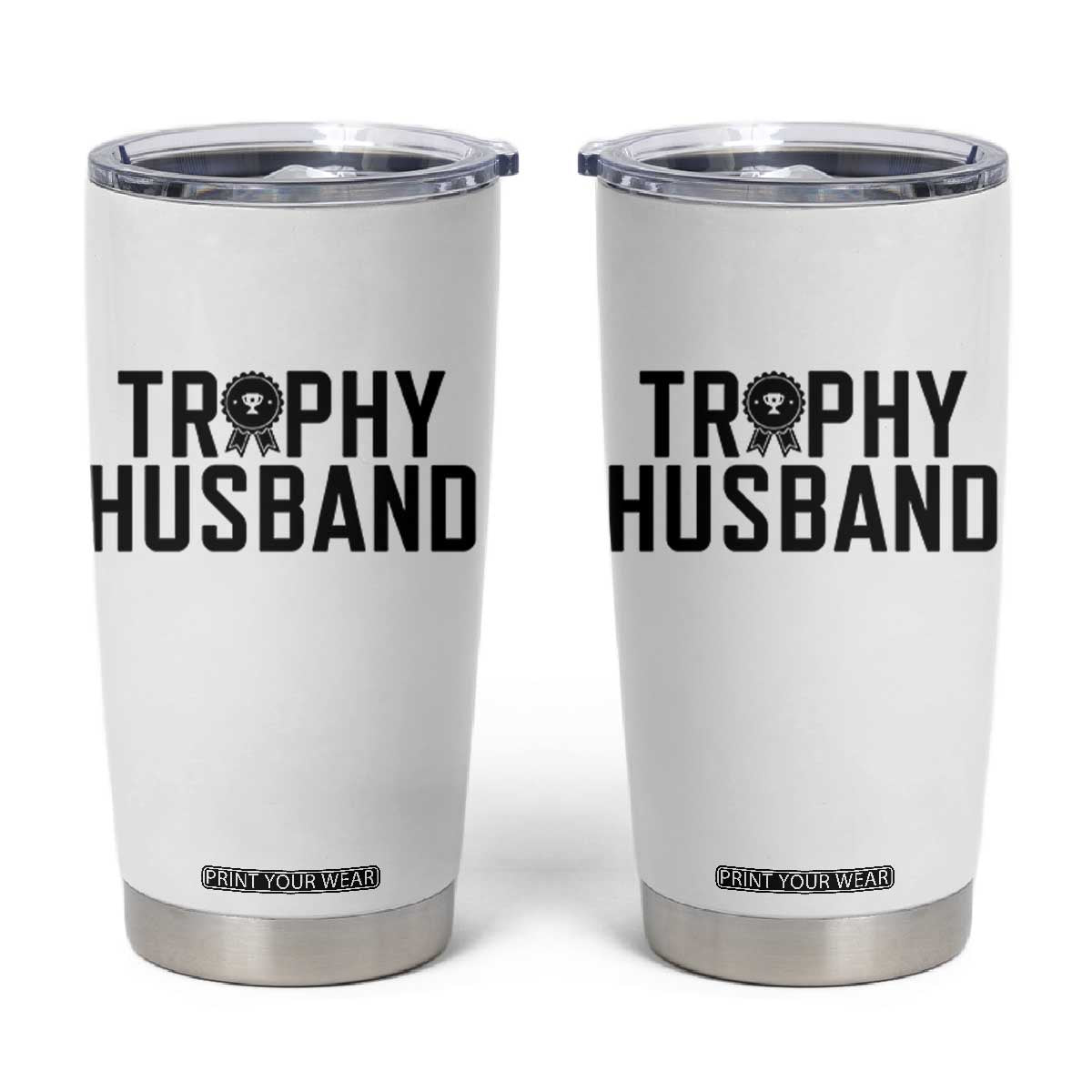 Funny Trophy Husband Tumbler Cup Sarcastic Marriage Quote TS12 White Print Your Wear