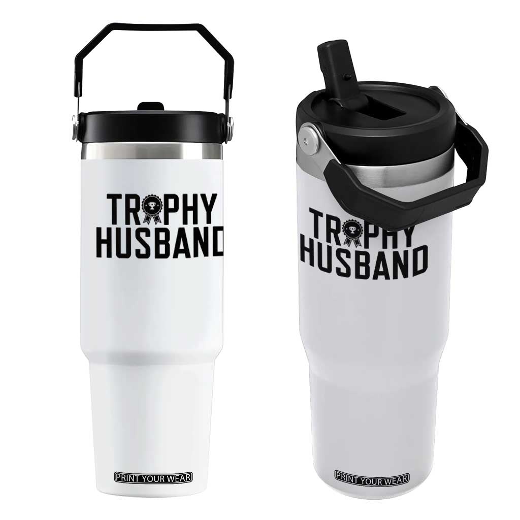 Funny Trophy Husband Flip Straw Tumbler Sarcastic Marriage Quote TS12 One Size: 30 oz White Print Your Wear