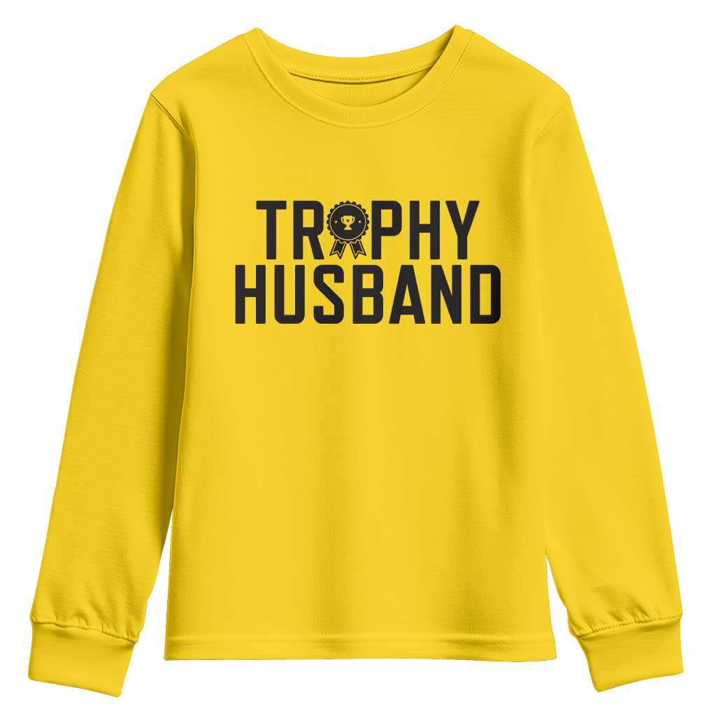 Funny Trophy Husband Youth Sweatshirt Sarcastic Marriage Quote TS12 Daisy Print Your Wear