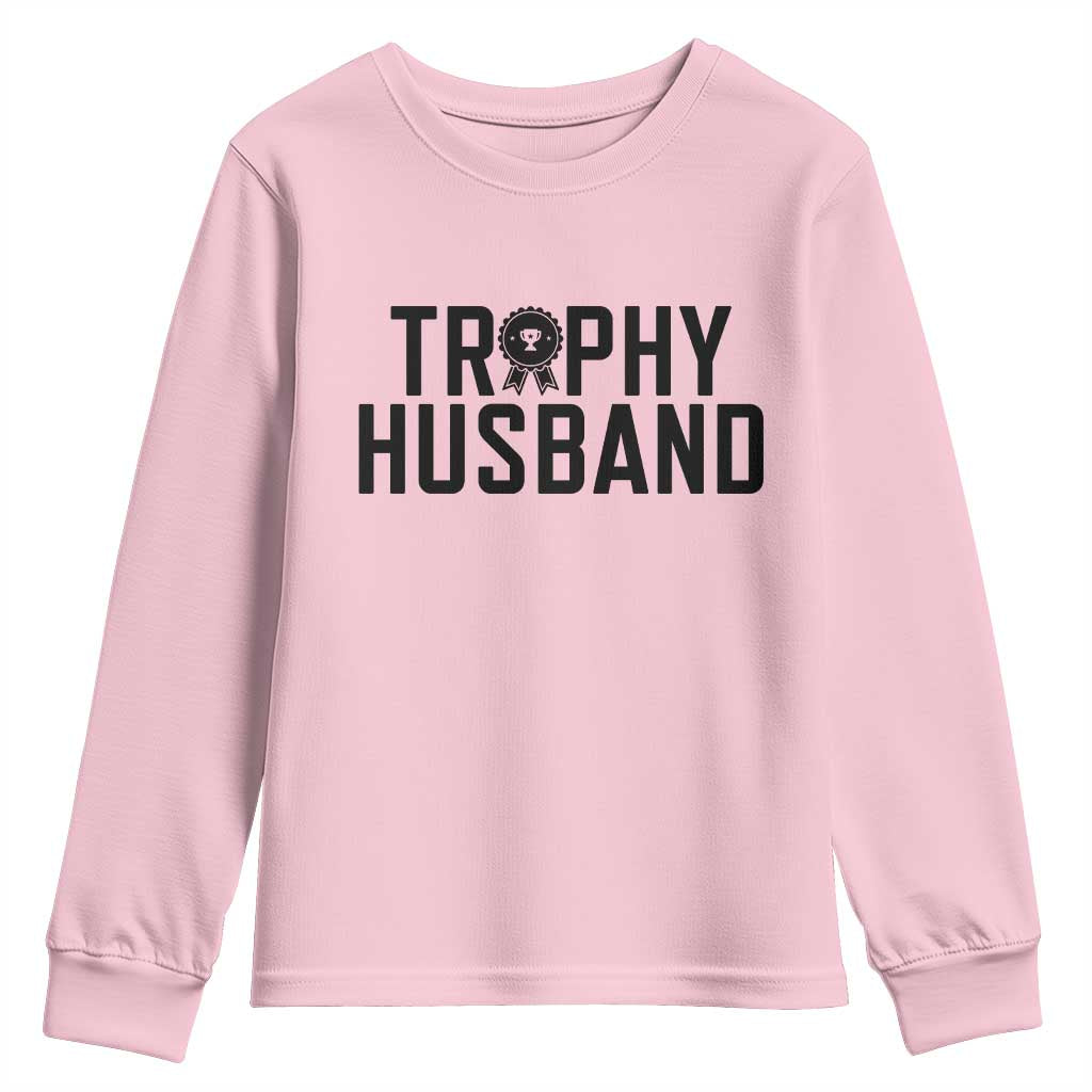 Funny Trophy Husband Youth Sweatshirt Sarcastic Marriage Quote TS12 Light Pink Print Your Wear