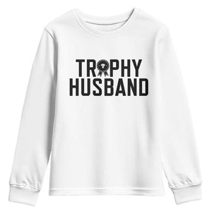 Funny Trophy Husband Youth Sweatshirt Sarcastic Marriage Quote TS12 White Print Your Wear