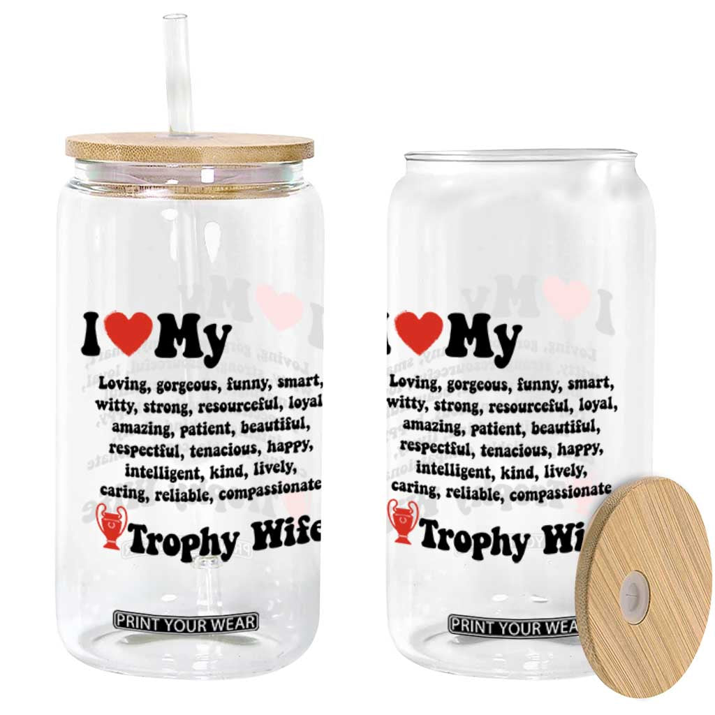 Funny Trophy Wife Quote Glass Can Loving Gorgeous Smart Wife Appreciation Gift TS12 Print Your Wear