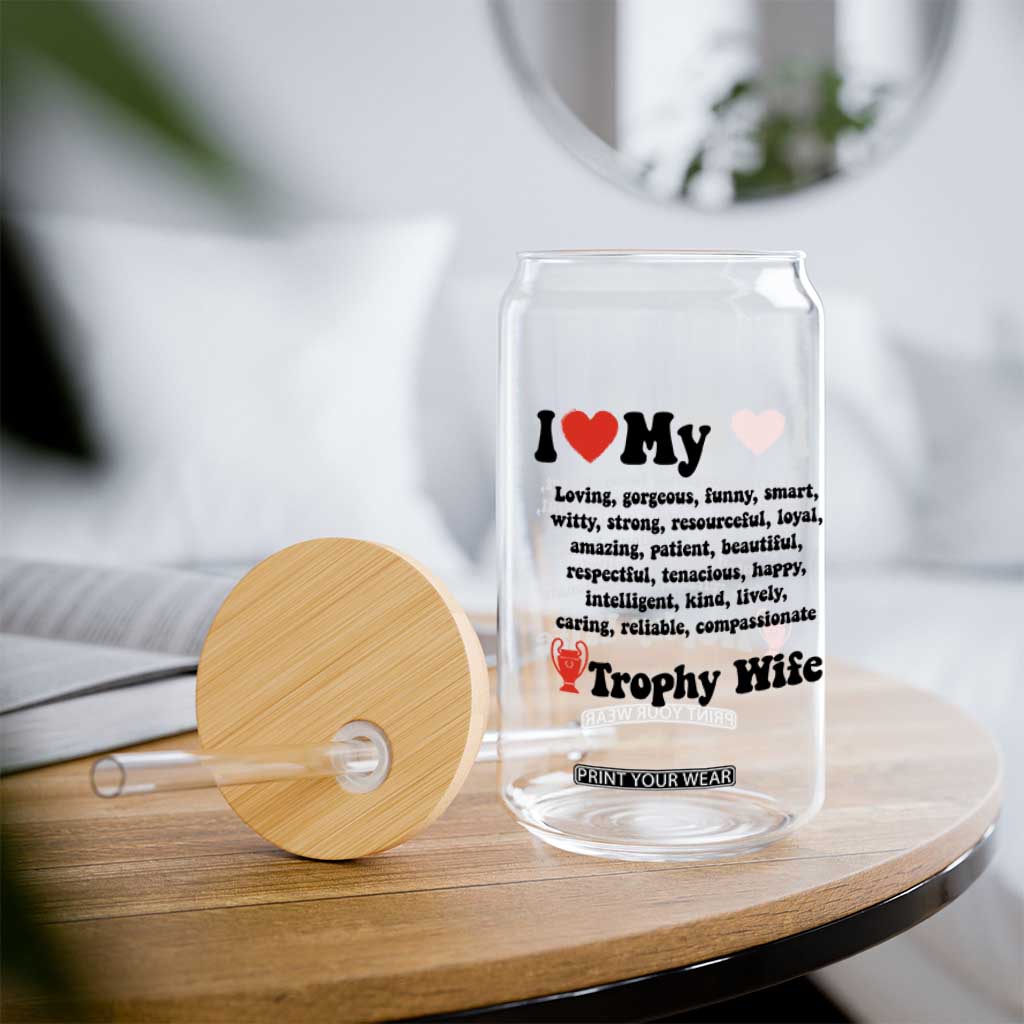 Funny Trophy Wife Quote Glass Can Loving Gorgeous Smart Wife Appreciation Gift TS12 Print Your Wear