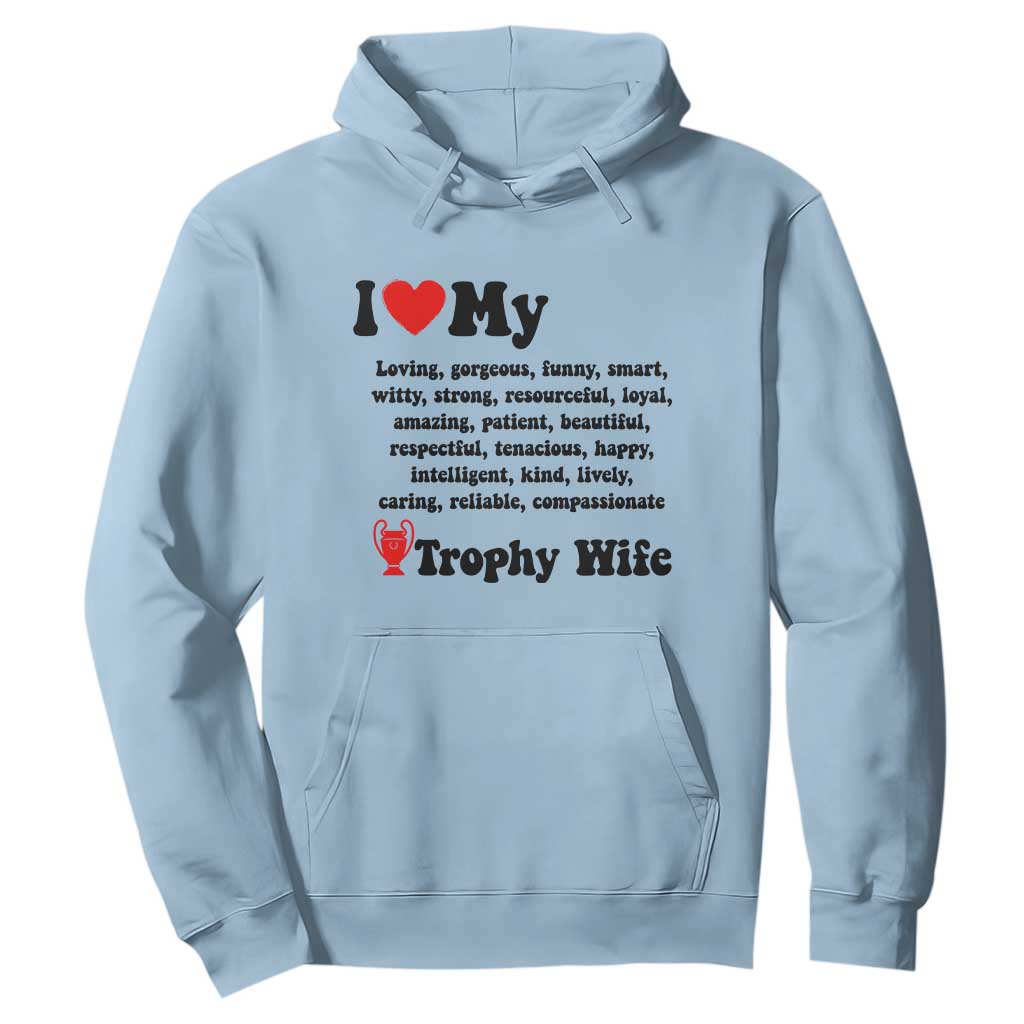 Funny Trophy Wife Quote Hoodie Loving Gorgeous Smart Wife Appreciation Gift TS12 Light Blue Print Your Wear