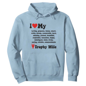 Funny Trophy Wife Quote Hoodie Loving Gorgeous Smart Wife Appreciation Gift TS12 Light Blue Print Your Wear