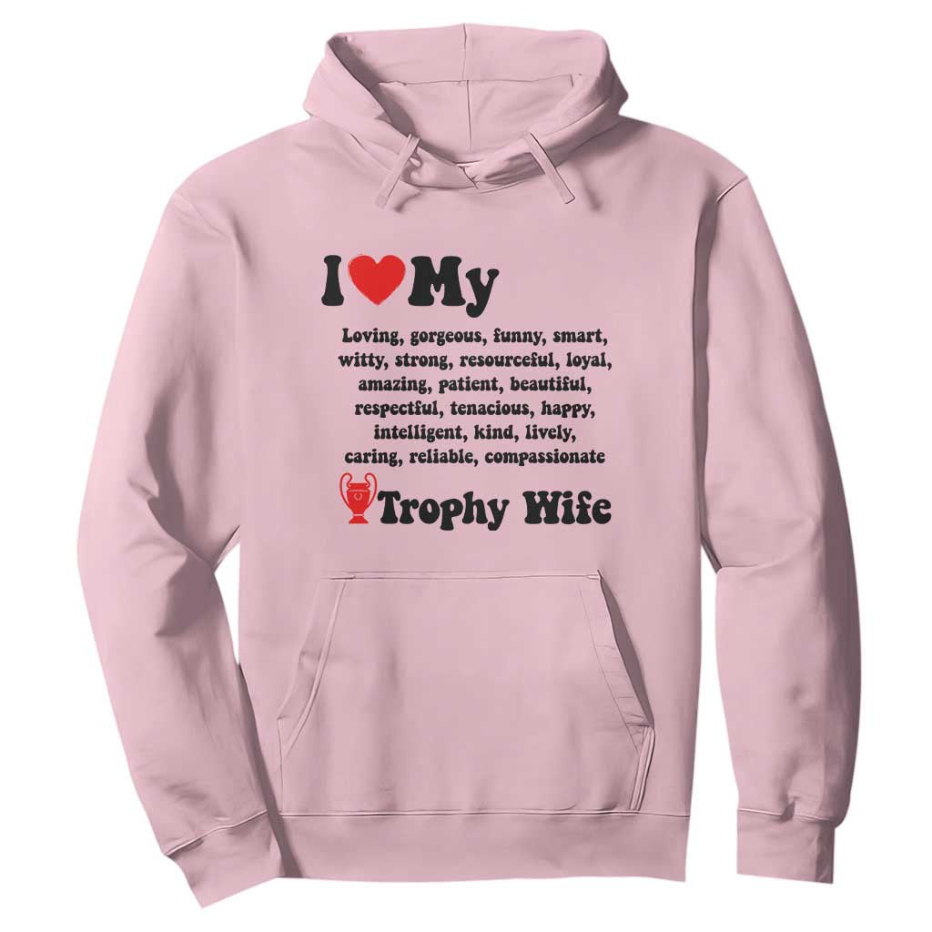 Funny Trophy Wife Quote Hoodie Loving Gorgeous Smart Wife Appreciation Gift TS12 Light Pink Print Your Wear