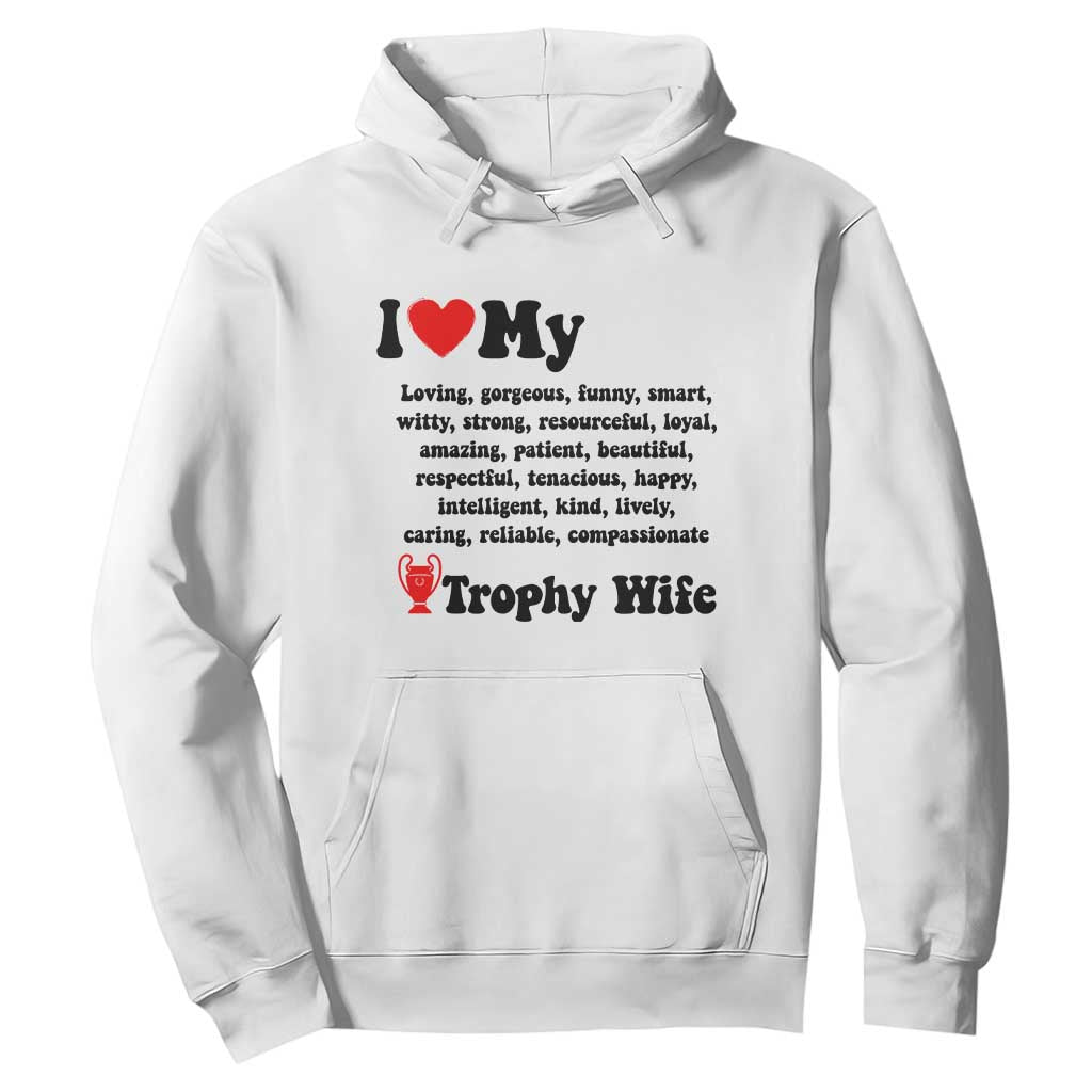 Funny Trophy Wife Quote Hoodie Loving Gorgeous Smart Wife Appreciation Gift TS12 White Print Your Wear