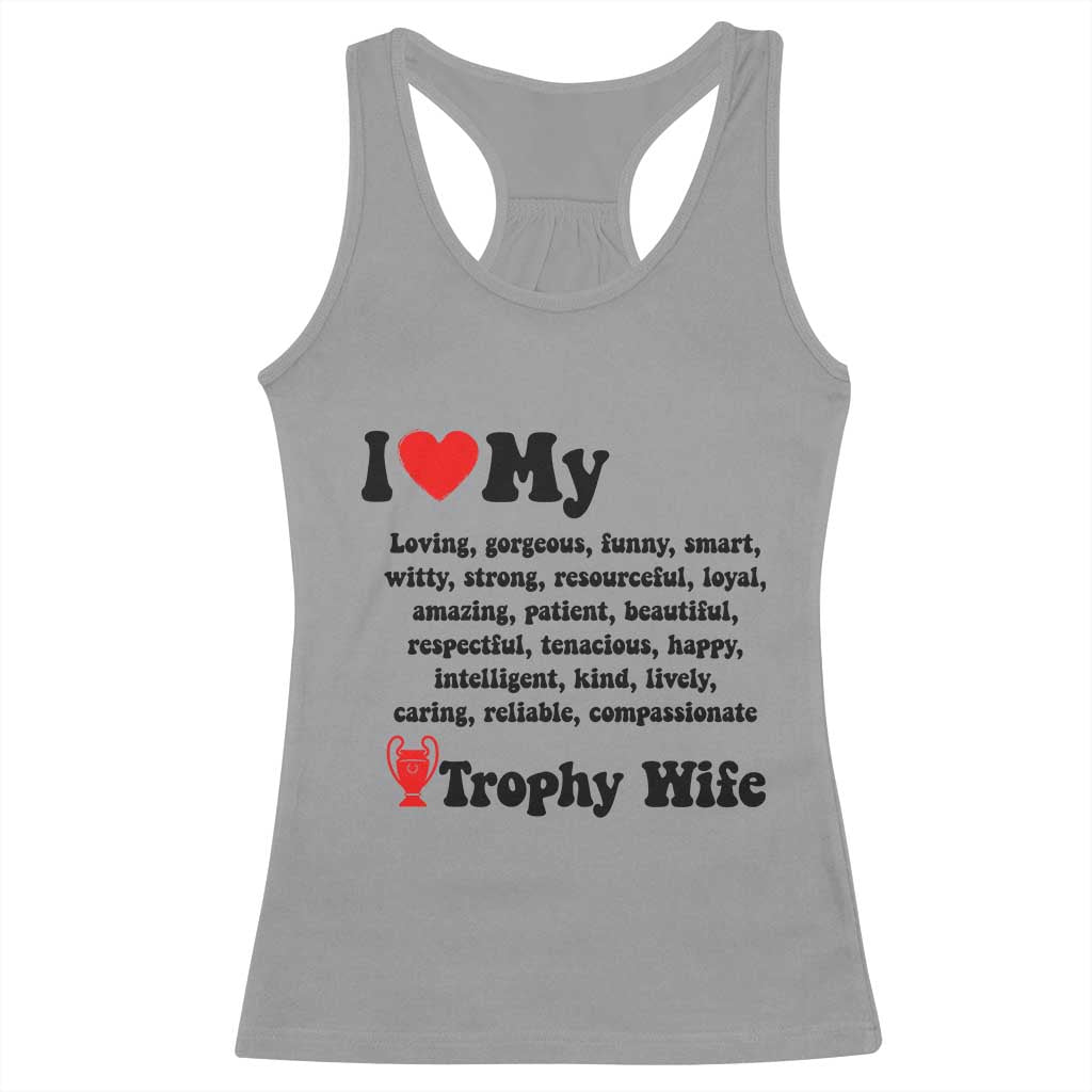 Funny Trophy Wife Quote Racerback Tank Top Loving Gorgeous Smart Wife Appreciation Gift TS12 Sport Gray Print Your Wear