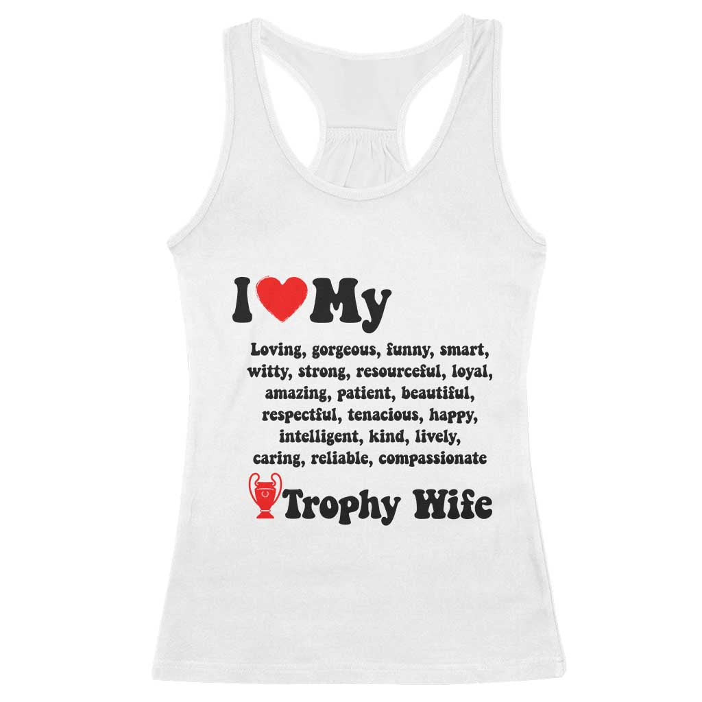 Funny Trophy Wife Quote Racerback Tank Top Loving Gorgeous Smart Wife Appreciation Gift TS12 White Print Your Wear