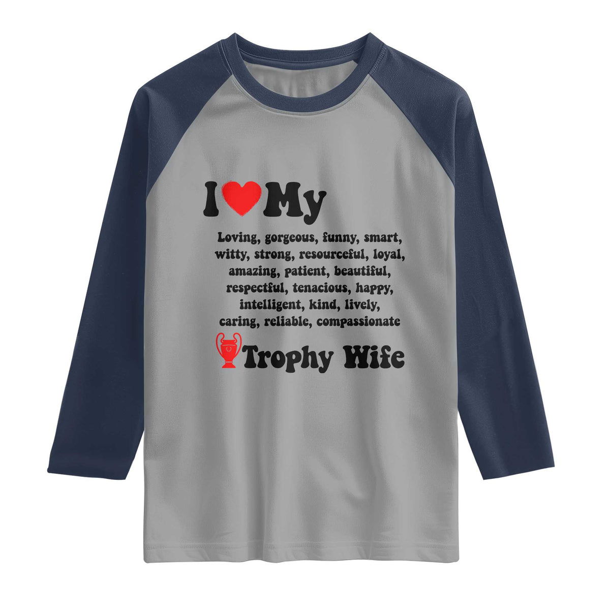 Funny Trophy Wife Quote Raglan Shirt Loving Gorgeous Smart Wife Appreciation Gift TS12 Sport Gray Navy Print Your Wear