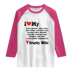 Funny Trophy Wife Quote Raglan Shirt Loving Gorgeous Smart Wife Appreciation Gift TS12 White Heliconia Print Your Wear