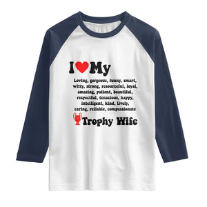 Funny Trophy Wife Quote Raglan Shirt Loving Gorgeous Smart Wife Appreciation Gift TS12 White Navy Print Your Wear