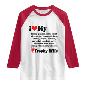 Funny Trophy Wife Quote Raglan Shirt Loving Gorgeous Smart Wife Appreciation Gift TS12 White Red Print Your Wear