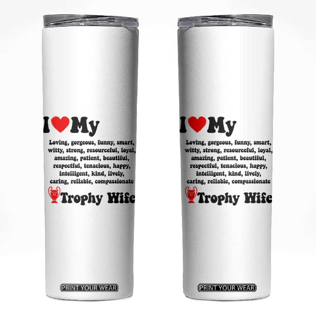 Funny Trophy Wife Quote Skinny Tumbler Loving Gorgeous Smart Wife Appreciation Gift TS12 White Print Your Wear