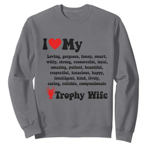 Funny Trophy Wife Quote Sweatshirt Loving Gorgeous Smart Wife Appreciation Gift TS12 Charcoal Print Your Wear
