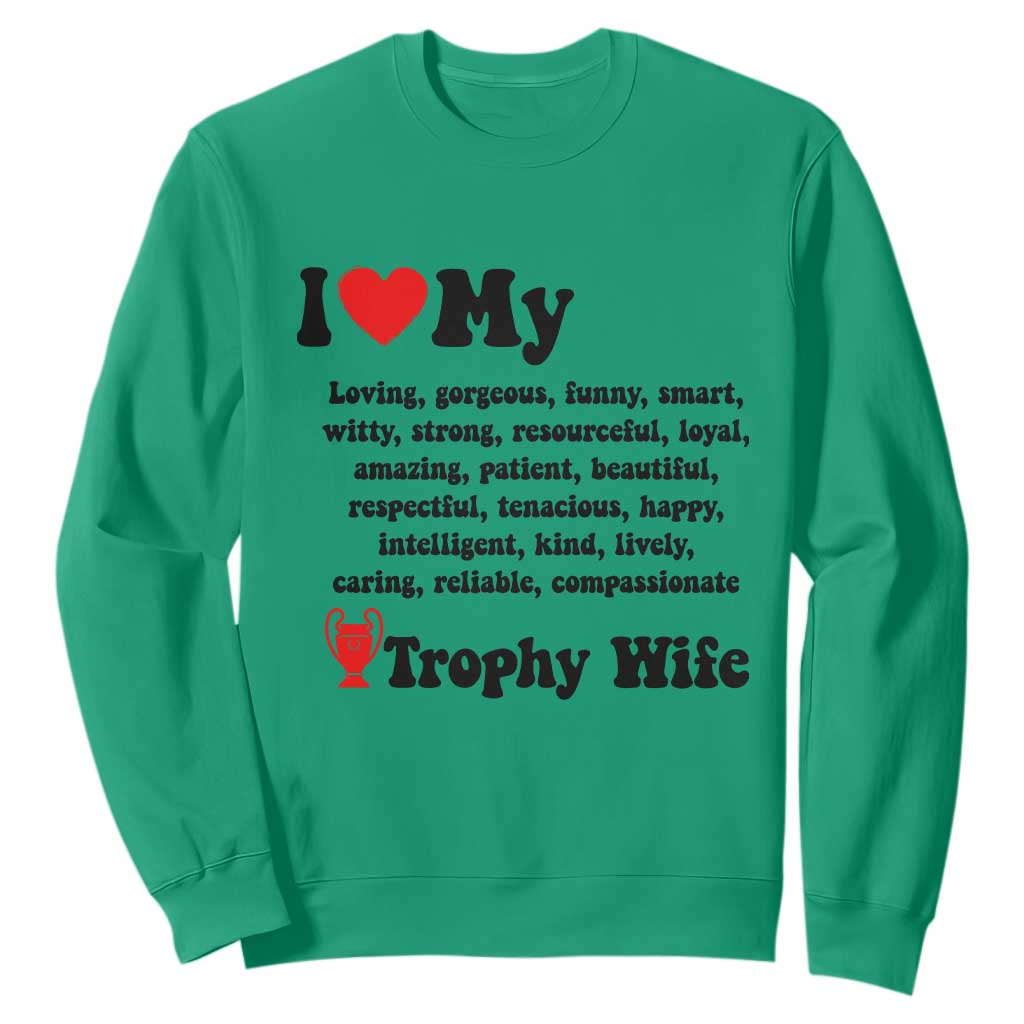 Funny Trophy Wife Quote Sweatshirt Loving Gorgeous Smart Wife Appreciation Gift TS12 Irish Green Print Your Wear