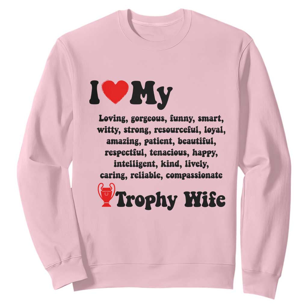 Funny Trophy Wife Quote Sweatshirt Loving Gorgeous Smart Wife Appreciation Gift TS12 Light Pink Print Your Wear
