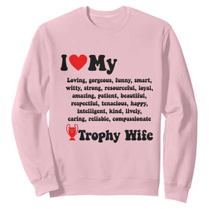 Funny Trophy Wife Quote Sweatshirt Loving Gorgeous Smart Wife Appreciation Gift TS12 Light Pink Print Your Wear