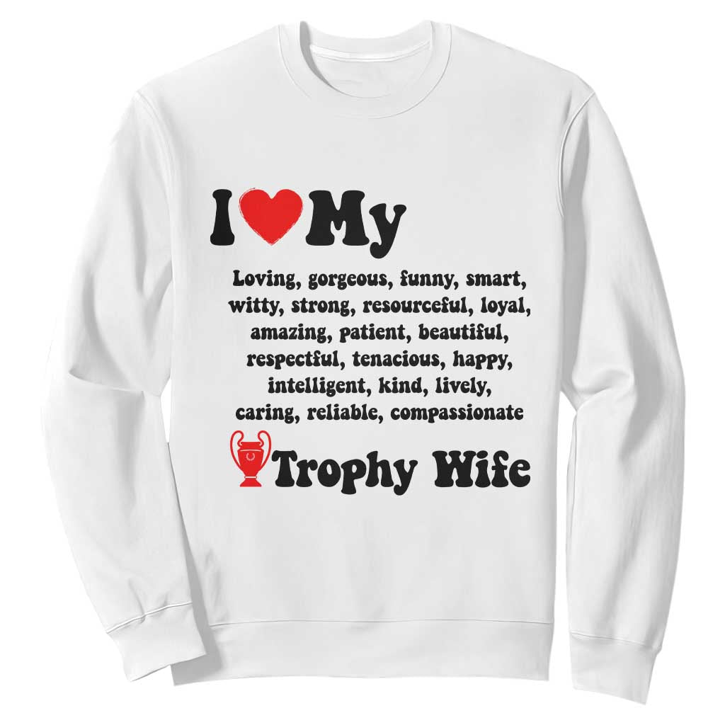 Funny Trophy Wife Quote Sweatshirt Loving Gorgeous Smart Wife Appreciation Gift TS12 White Print Your Wear