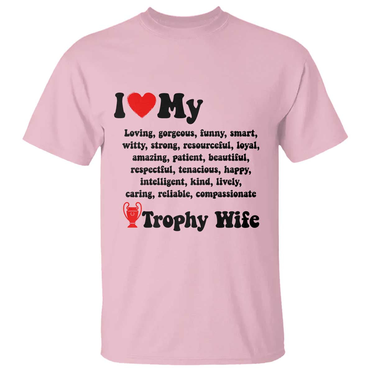 Funny Trophy Wife Quote T Shirt Loving Gorgeous Smart Wife Appreciation Gift TS12 Light Pink Print Your Wear