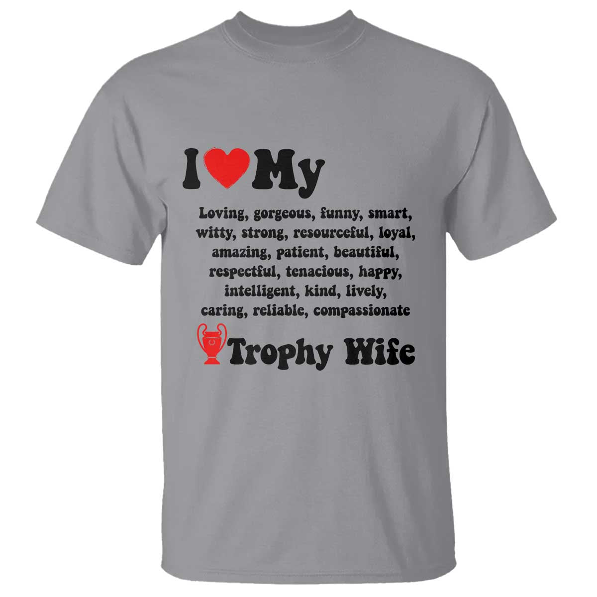 Funny Trophy Wife Quote T Shirt Loving Gorgeous Smart Wife Appreciation Gift TS12 Sport Gray Print Your Wear