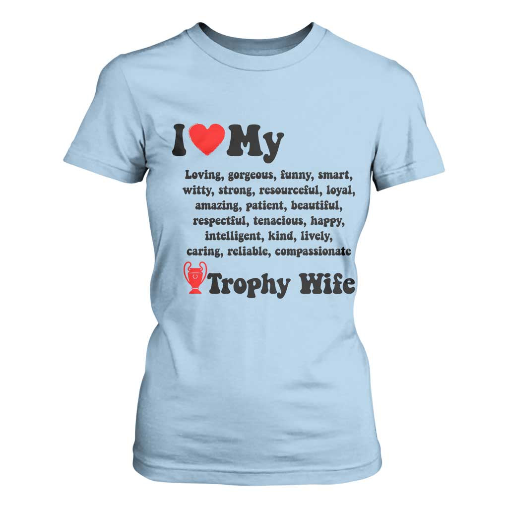Funny Trophy Wife Quote T Shirt For Women Loving Gorgeous Smart Wife Appreciation Gift TS12 Light Blue Print Your Wear