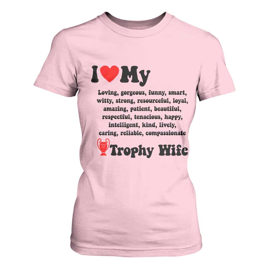 Funny Trophy Wife Quote T Shirt For Women Loving Gorgeous Smart Wife Appreciation Gift TS12 Light Pink Print Your Wear