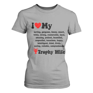 Funny Trophy Wife Quote T Shirt For Women Loving Gorgeous Smart Wife Appreciation Gift TS12 Sport Gray Print Your Wear