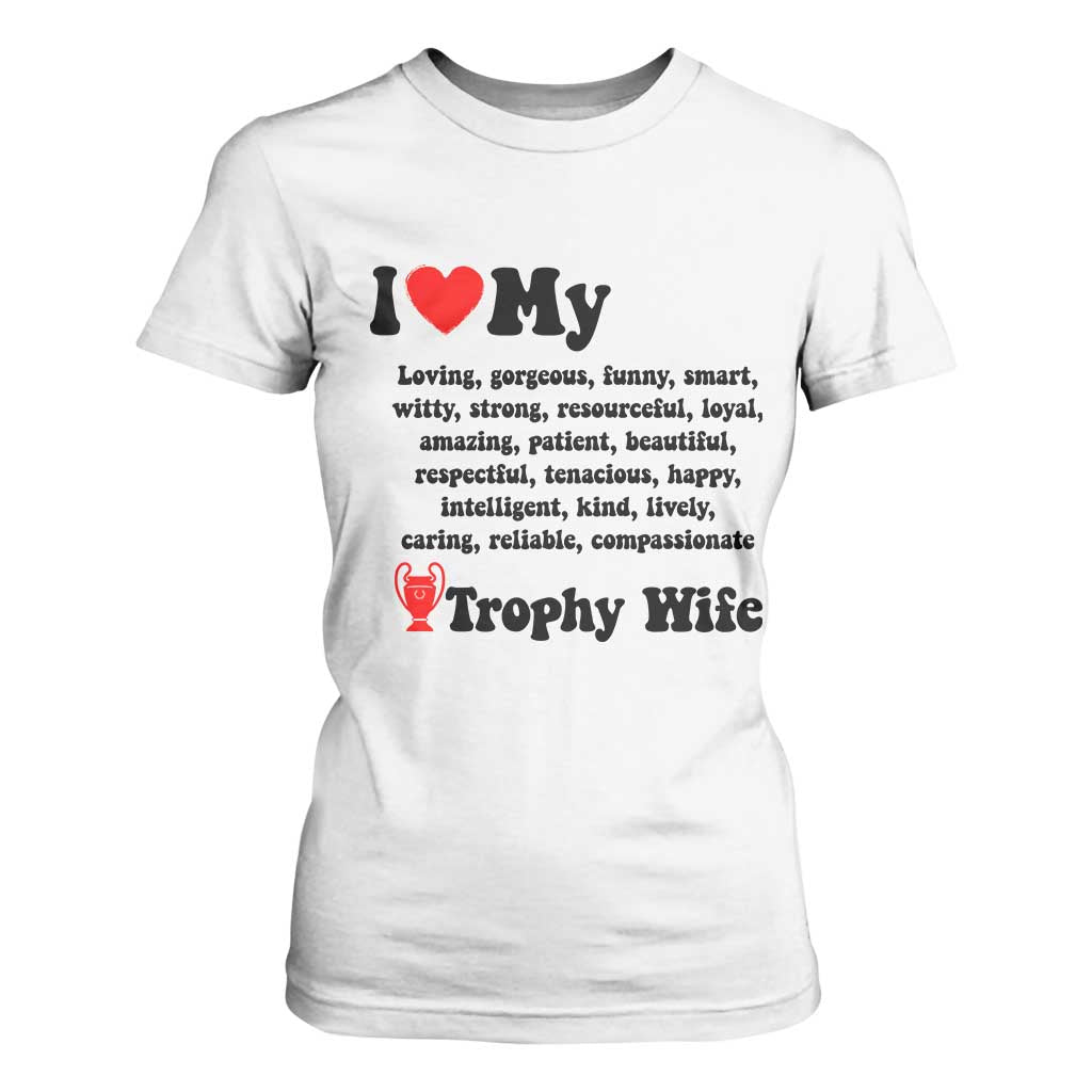 Funny Trophy Wife Quote T Shirt For Women Loving Gorgeous Smart Wife Appreciation Gift TS12 White Print Your Wear