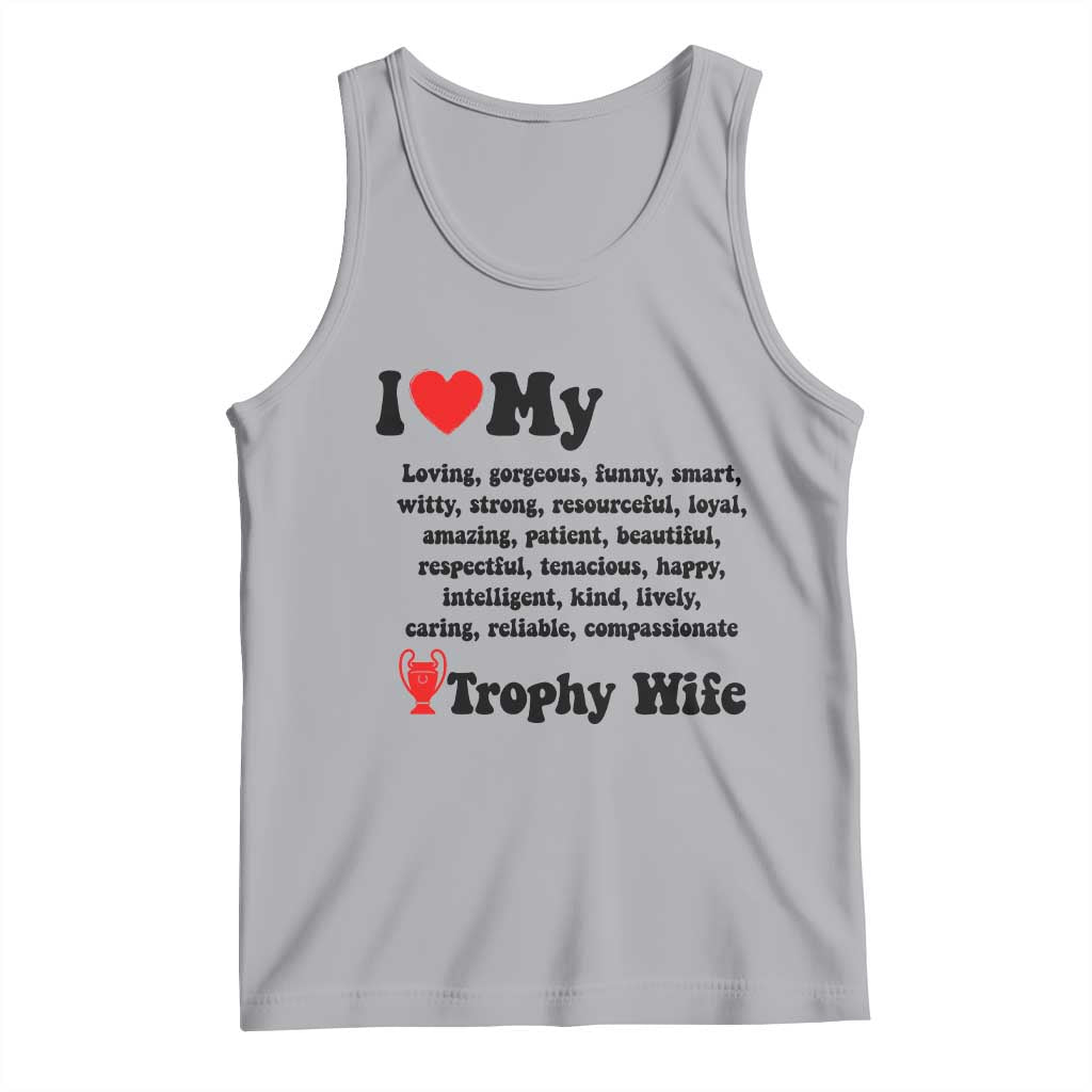 Funny Trophy Wife Quote Tank Top Loving Gorgeous Smart Wife Appreciation Gift TS12 Athletic Heather Print Your Wear
